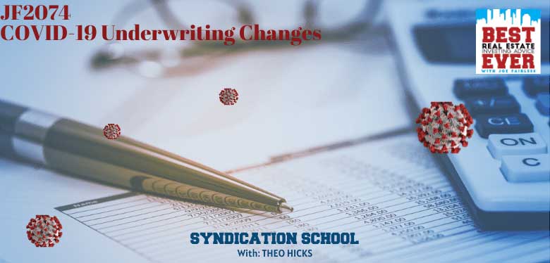 JF2074: Underwriting Adjustments During COVID-19 | Syndication School with Theo Hicks