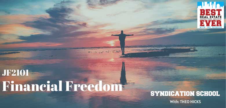 JF2101: What Does Financial Freedom Mean? | Syndication School with Theo Hicks