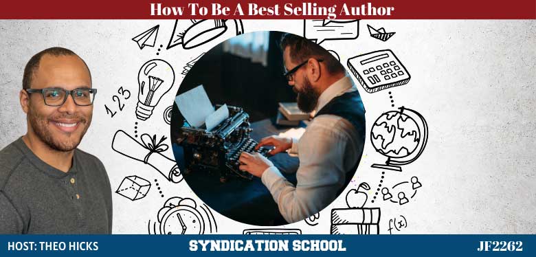 JF2262: How To Be A Best-Selling Author | Syndication School with Theo Hicks