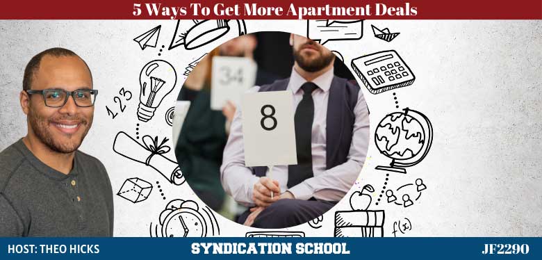 JF2290: 5 Ways To Get More Apartment Deals| Syndication School With Theo Hicks