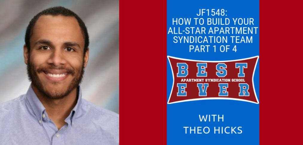 JF1548: How to Build Your All-Star Apartment Syndication Team Part 1 of 4 | Syndication School with Theo Hicks