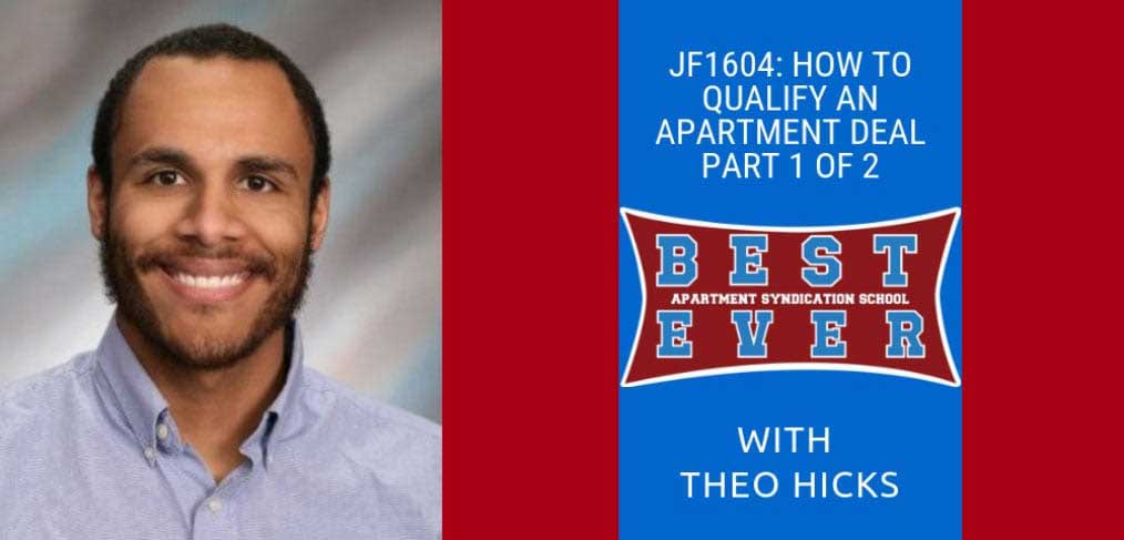 JF1604: How to Qualify an Apartment Deal Part 1 of 2 | Syndication School with Theo Hicks