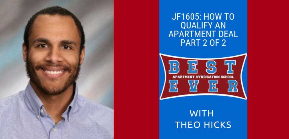 JF1605: How to Qualify an Apartment Deal Part 2 of 2 | Syndication School with Theo Hicks