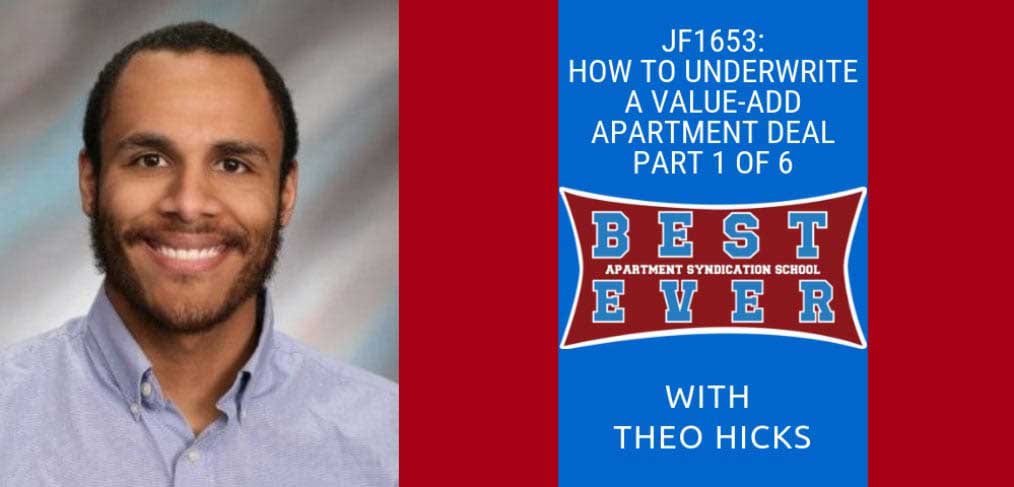 JF1653: How To Underwrite A Value-add Apartment Deal Part 1 of 8 | Syndication School with Theo Hicks