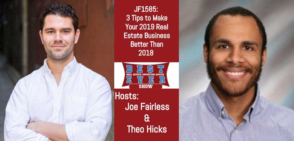 JF1585: 3 Tips to Make Your 2019 Real Estate Business Better Than 2018 #FollowAlongFriday with Joe and Theo