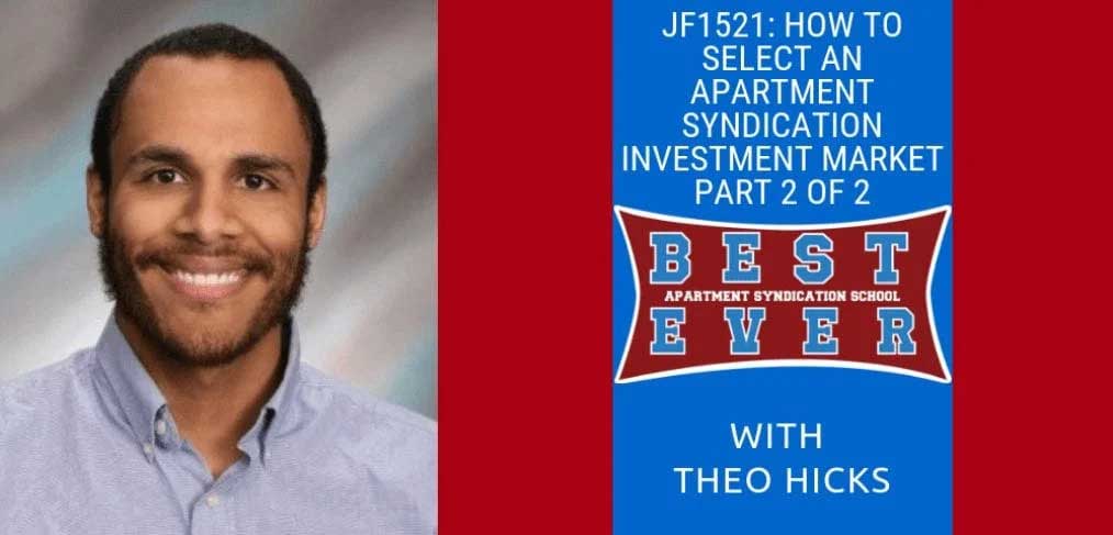 JF1521: How To Select An Apartment Syndication Investment Market Part 2 of 2 | Syndication School with Theo Hicks