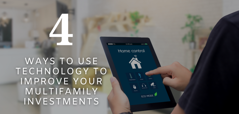 Four Ways to Use Technology to Improve Your Multifamily Investments