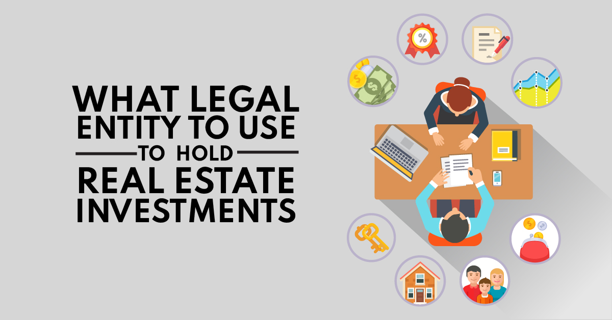 What Legal Entity to Use to Hold Real Estate Investments