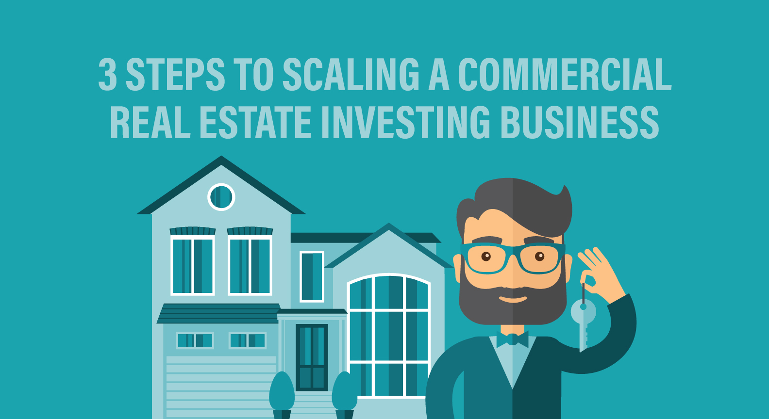 Three-Steps to Scaling a Commercial Real Estate Investing Business