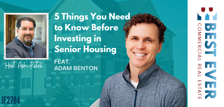 JF2784: Know This Before Investing in Senior Housing ft. Adam Benton