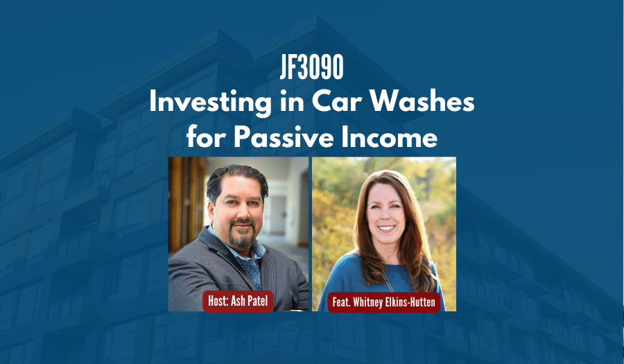 JF3090: Investing in Car Washes for Passive Income ft. Whitney Elkins-Hutten