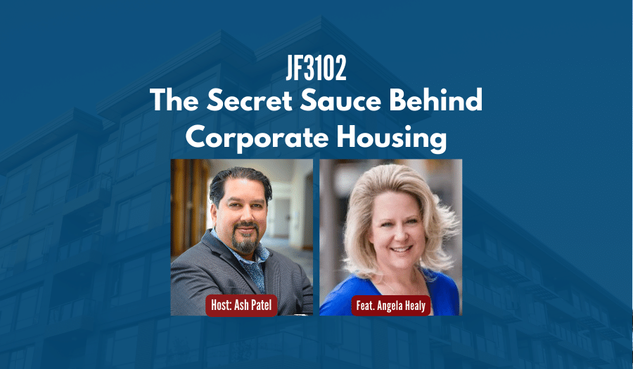 JF3102: The Secret Sauce Behind Corporate Housing ft. Angela Healy