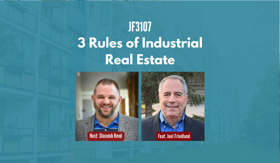 JF3107: 3 Rules of Industrial Real Estate ft. Joel Friedland