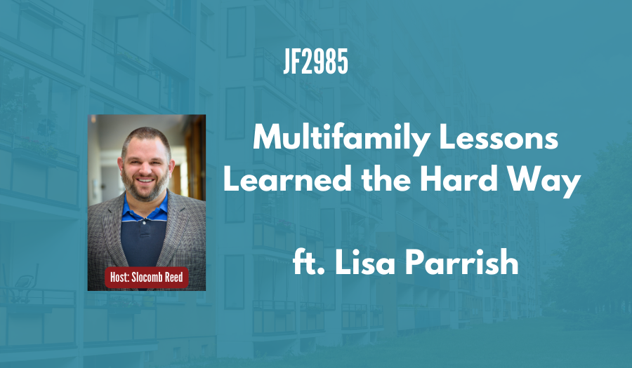 JF2985: Multifamily Lessons Learned the Hard Way ft. Lisa Parrish