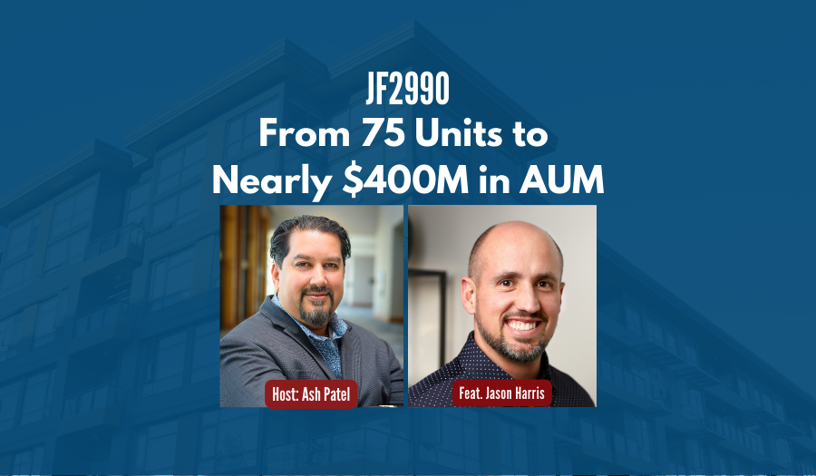 JF2990: From 75 Units to Nearly $400M in AUM ft. Jason Harris