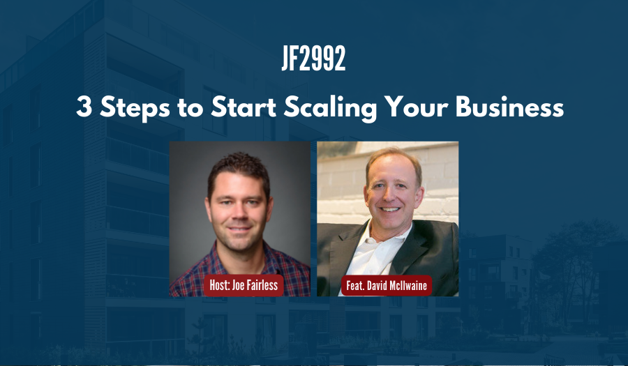 JF2992: 3 Steps to Start Scaling Your Business ft. David McIlwaine