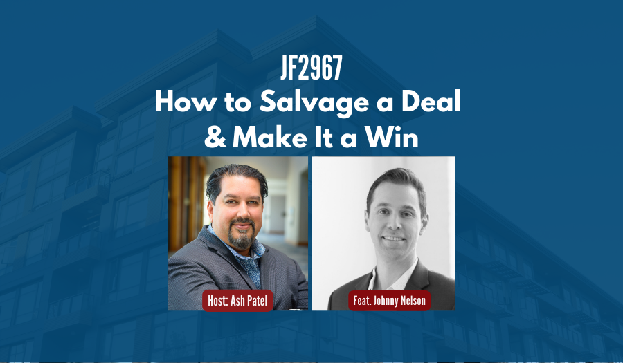 JF2967: How to Salvage a Deal & Make It a Win ft. Johnny Nelson