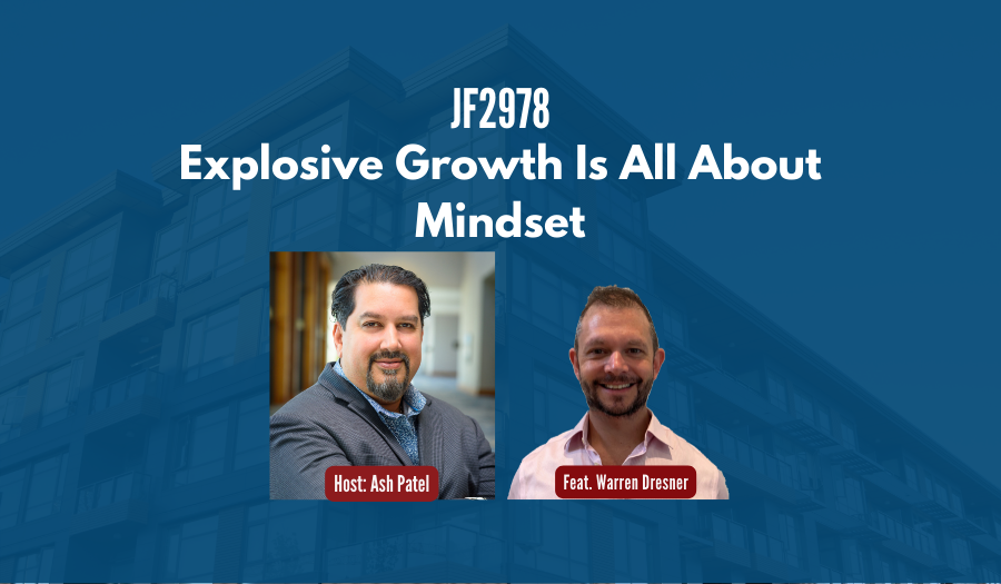 JF2978: Explosive Growth Is All About Mindset ft. Warren Dresner