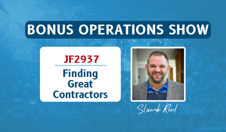 JF2937: Finding Great Contractors | Bonus Operations ft. Slocomb Reed