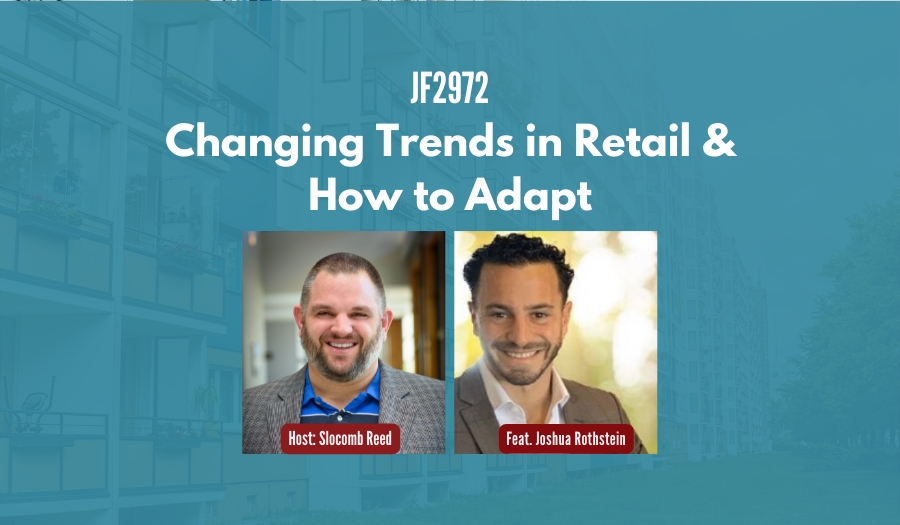 JF2972: Changing Trends in Retail & How to Adapt ft. Josh Rothstein