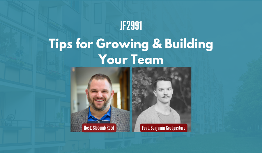 JF2991: Tips for Growing & Building Your Team ft. Benjamin Goodpasture