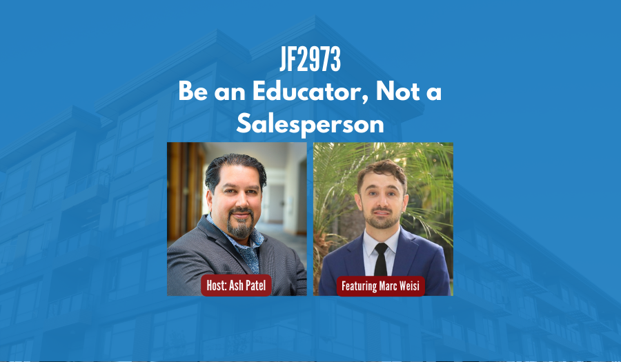 JF2973: Be an Educator, Not a Salesperson ft. Marc Weisi