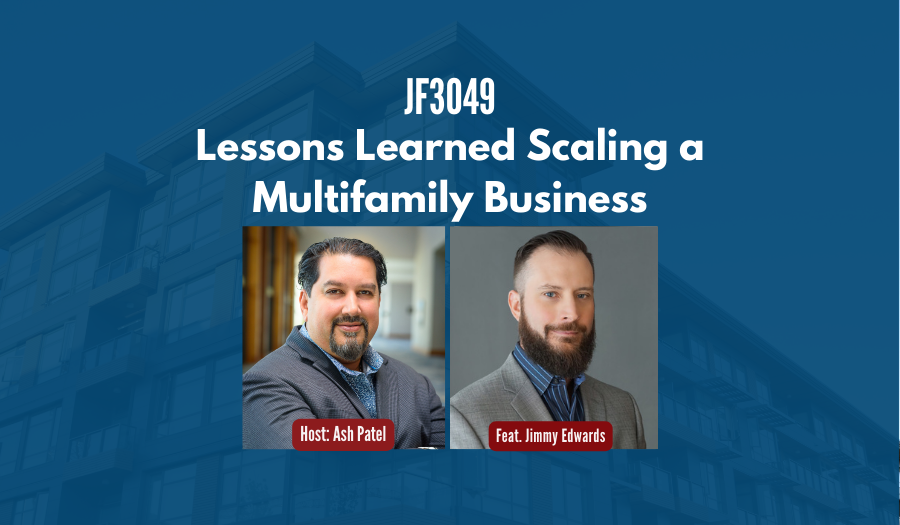 JF3049: Lessons Learned Scaling a Multifamily Business ft. Jimmy Edwards