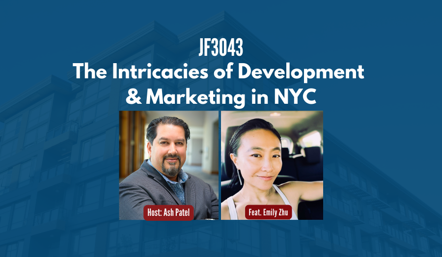 JF3043: The Intricacies of Development & Marketing in NYC ft. Emily Zhu