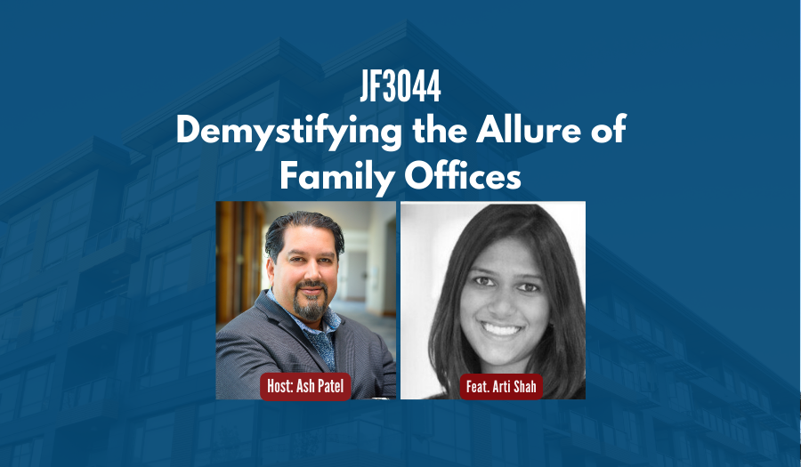 JF3044: Demystifying the Allure of Family Offices ft. Arti Shah