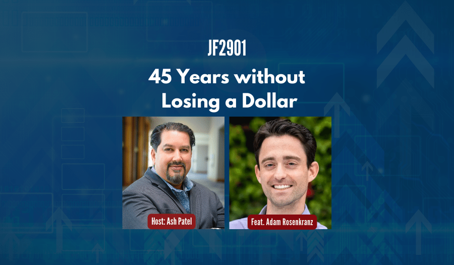 JF2901: 45 Years without Losing a Dollar ft. Adam Rosenkranz