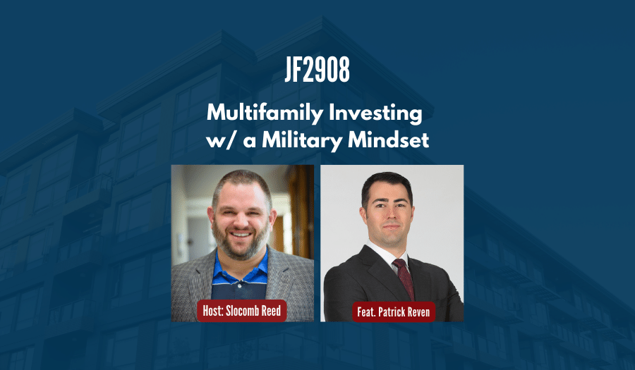 JF2908: Multifamily Investing w/ a Military Mindset ft. Patrick Reven